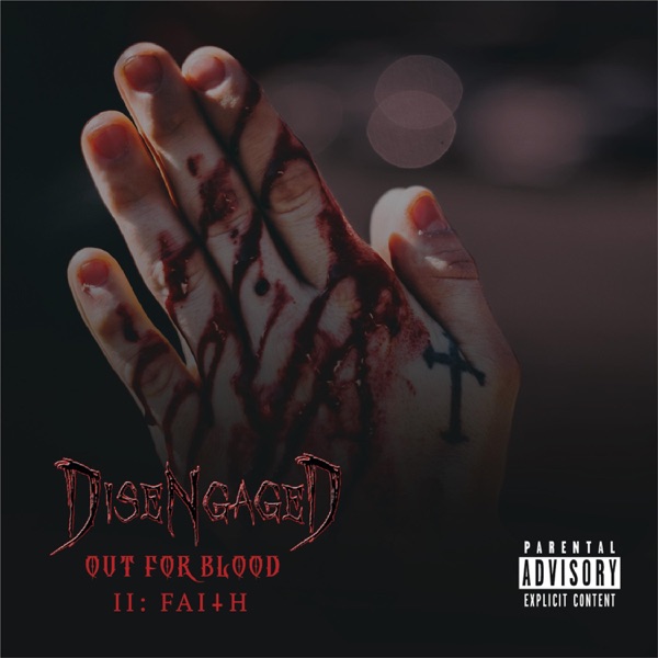 Disengaged -- Out For Blood II: Faith
